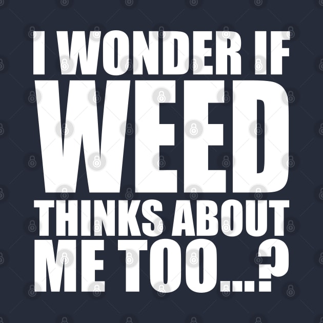 i wonder if weed thinks about me too by Stellart