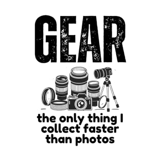 Gear: The Only Thing I Collect Faster Than Photos T-Shirt