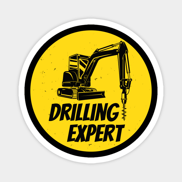 Drilling Expert Drilling Machine Construction Site Magnet by Foxxy Merch