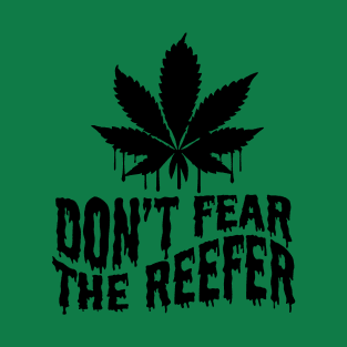 Don't fear the reefer T-Shirt