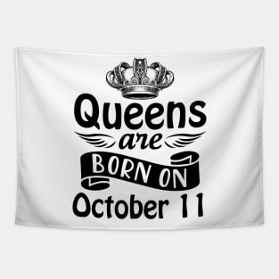 Queens Are Born On October 11 Happy Birthday To Me You Mommy Nana Aunt Sister Daughter Wife Tapestry