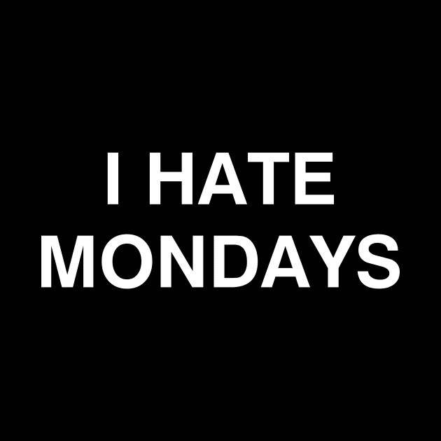 I Hate Mondays by YiannisTees