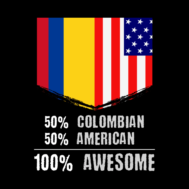 50% Colombian 50% American 100% Awesome Immigrant by theperfectpresents