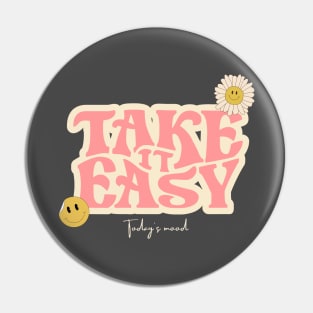 Take It Easy Pin