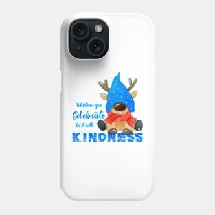 Whatever you celebrate, do it with kindness Phone Case