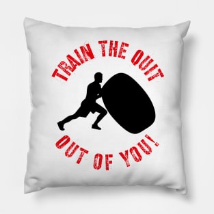 Distressed Motivational Workout Quote Train The Quit Out Of You! Pillow