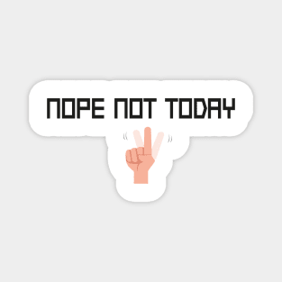 Nope Not Today Funny Quote With Hands Graphic illustration Magnet