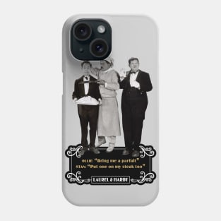 Laurel & Hardy Quotes: Ollie "Bring Me A Parfait "Stan "Put One On My Steak Too" Phone Case