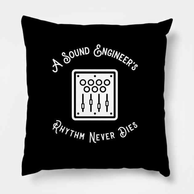 A Sound Engineer's Rhythm Never Dies Pillow by Mix Master Repeat