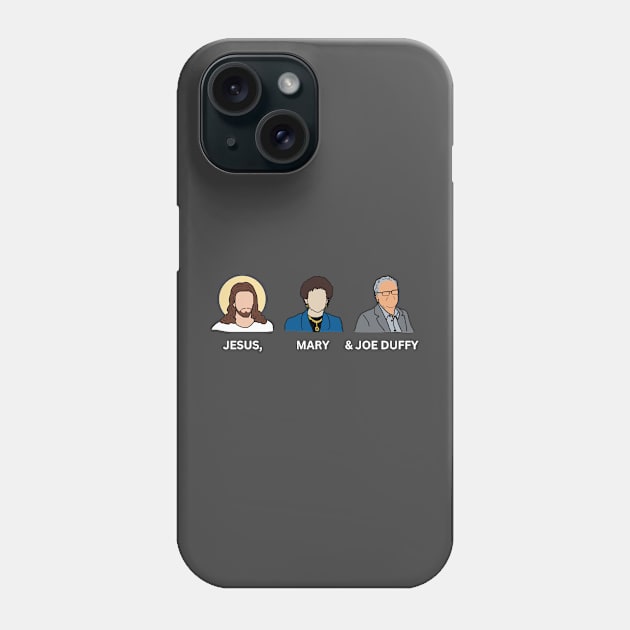 JESUS, MARY AND JOE DUFFY - Support Squad Phone Case by Melty Shirts