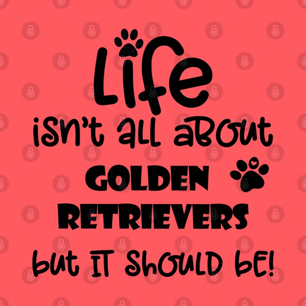 Life with Golden Retriever Funny Dog quote by Danielleroyer