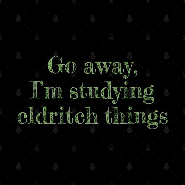Go away, I'm studying eldritch things by EpicEndeavours