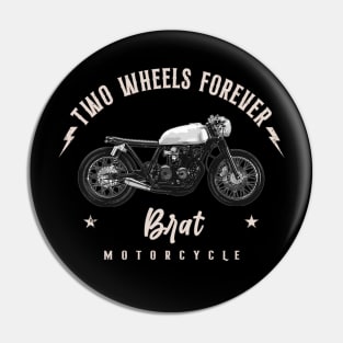 Two Wheels Forever Brat Pin