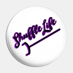 Shuffle Life Pin