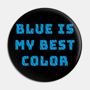 Blue Is My Best Color Pin