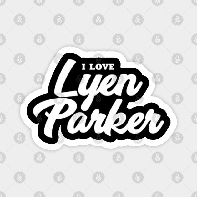I Love Lyen Parker Celebrity Magnet Teepublic Uk