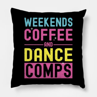 Weekends Coffee and Dance Comps Vintage Dance Mom Competition Pillow