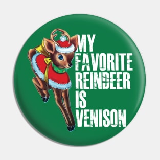 My Favorite Reindeer is Venison Pin