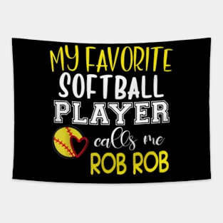 My Favorite Softball Player Calls Me Rob Rob Tapestry