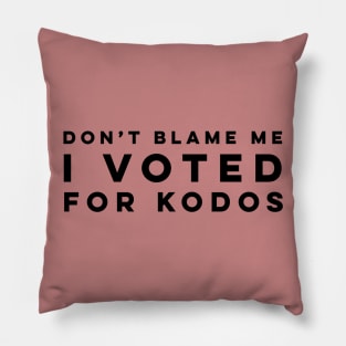 Don't Blame Me, I Voted for Kodos Pillow