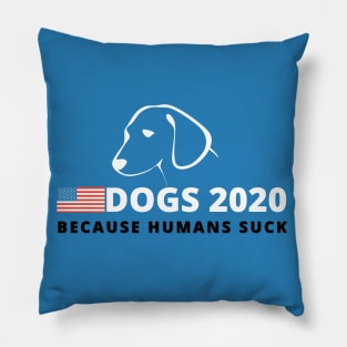 Dogs 2020 Because Humans Suck - Funny Campaign Pillow