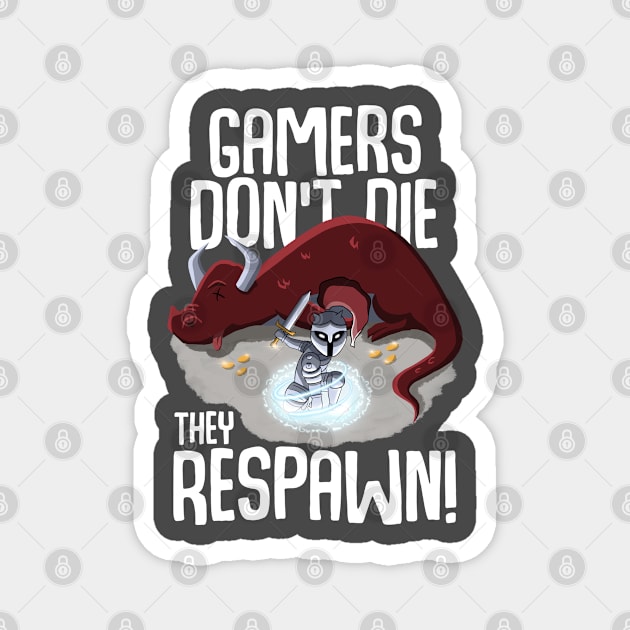 Gamers don't die they respawn Magnet by MerchBeastStudio