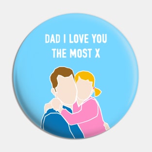 Dad I Love You The Most Pin