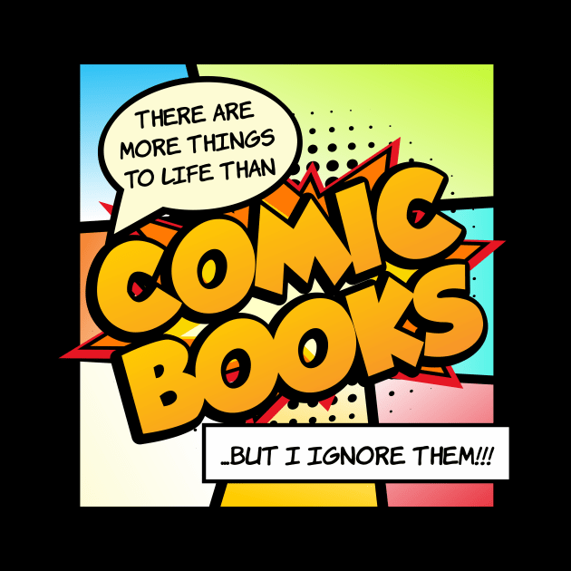 There are more things in life than Comic Books by Gasometer Studio