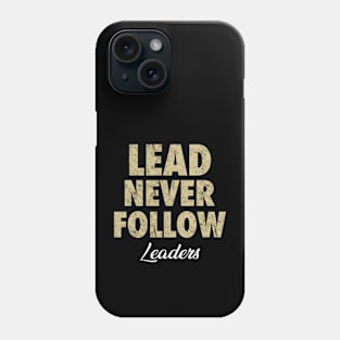 Lead Never Follow Phone Case