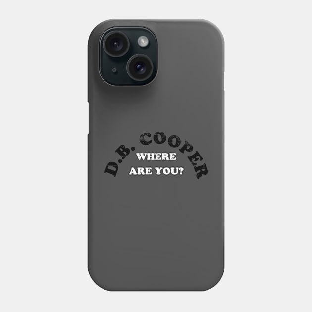 D.B. Cooper Where are you? Phone Case by Fresh Fly Threads