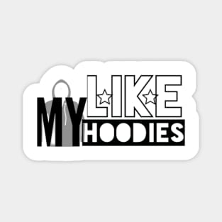 Like My Hoodies Magnet