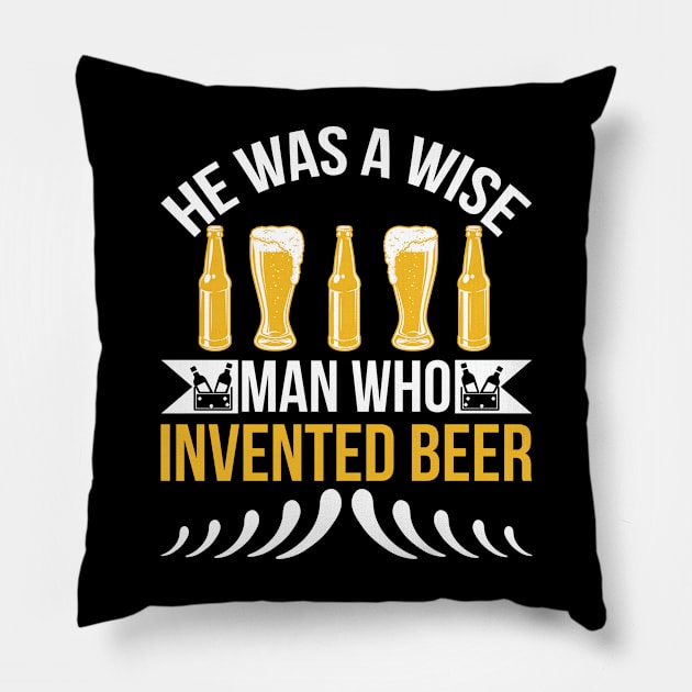 He is a wise man who invented beer T Shirt For Women Men Pillow by Gocnhotrongtoi