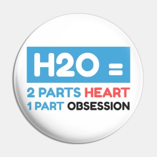 H2O= 2 Parts Heart 1 Part Obsession Swimmer Sport Pin