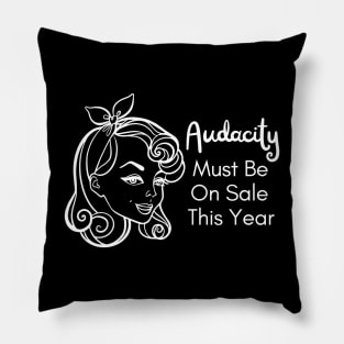 Audacity Must Be On Sale Pillow