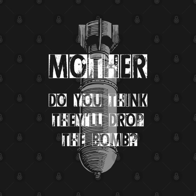 Pink Floyd - Mother do you think theyll drop the bomb by Barn Shirt USA