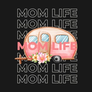 MOM LIFE  CAMPING TRAILER T-Shirt