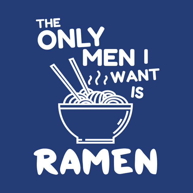 The only men I want is ramen by Portals