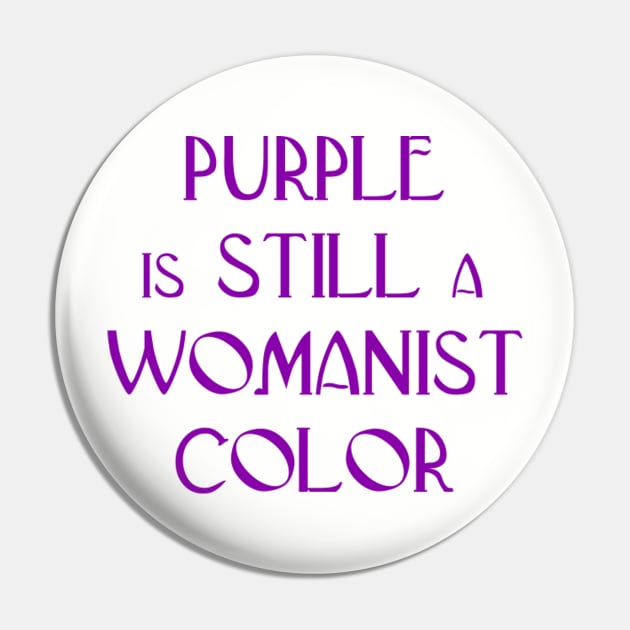 Purple is STILL a Womanist Color Pin by Julie Vaux