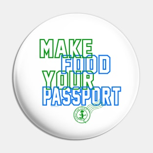 MAKE FOOD YOUR PASSPORT! Pin