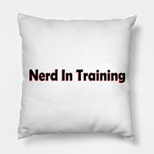 Nerd in training Pillow