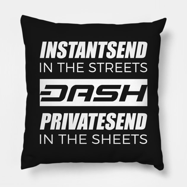 Dash InstantSend In The Streets PrivateSend In The Sheets Pillow by dash