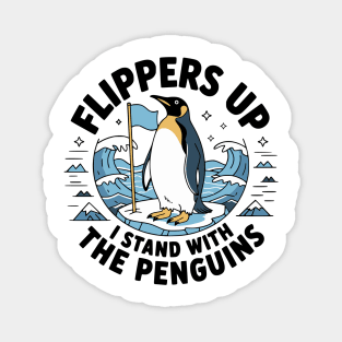flippers up i stand with the penguins Magnet