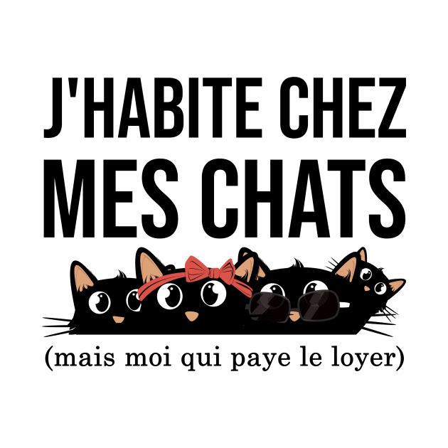 J'habite chez mes chats mais moi qui paye le loyer funny and cute cats by Rishirt