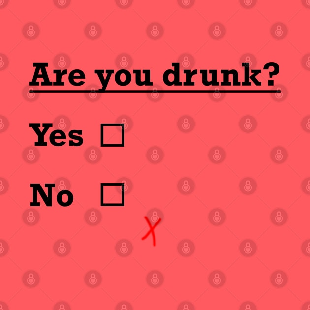 are you drunk? by TheAwesomeShop