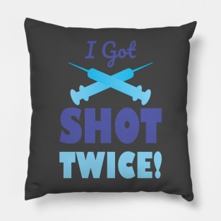 I Got Shot Twice Pillow