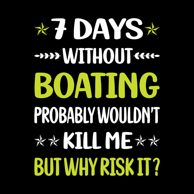 Funny 7 Days Without Boating by Happy Life