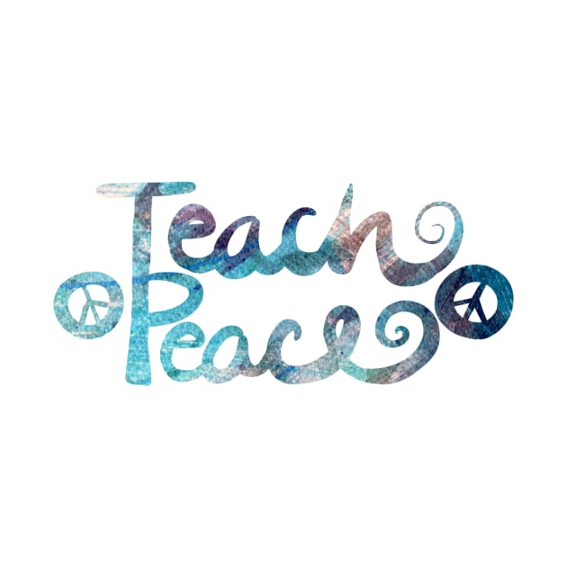 Teach Peace No War by bubbsnugg