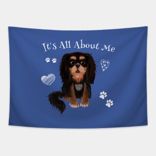 It's All About My Black and Tan Cavalier King Charles Spaniel Tapestry