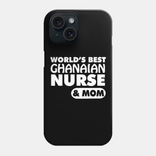 World's Best Ghanaian Nurse & Mom Phone Case