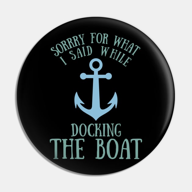 Sorry What I said Funny Docking Boat Gift Pin by TabbyDesigns